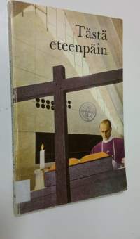 Tästä eteenpäin : Helsingin hiippakunnan vuosikirja 1963