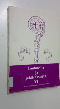 Tuntureilta ja jokilaaksoista VI : Oulun hiippakunnan vuosikirja 1987
