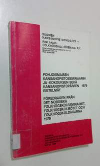 Pohjoismaisen kansanopistoseminaarin ja -kokouksen sekä Kansanopistopäivien l979 esitelmät = Föredragen från Det nordiska folkhögskolseminariet, Folkhögskolmötet ...