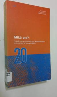 Mikä ero : kaksikymmentä kirjoitusta yhteiskunnasta, kulttuurista ja sukupuolesta