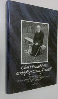 Ollos iäti muistettu, arkkipiispamme Paavali