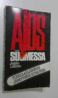 AIDS Suomessa : turkulaislääkärin järkyttäviä kuvauksia