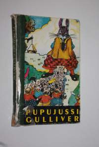 Pupujussi Gulliver : kuvitettu tarina siitä, miten Pupujussi Gulliver joutui Hiirikääpiöiden maahan