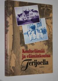 Kouluelämää ja elämän koulua Terijoella : Terijoen yhteislyseo 1907-1992