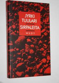 Sirpaleita : lyhyttä proosaa