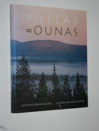Pallas, Ounas : luonto, ihmiset, kansallispuisto, matkailu