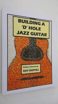 Building a &#039;D&#039; hole jazz guitar (UUDENVEROINEN)