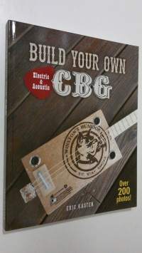Build Your Own Cbg : electric and acoustic (ERINOMAINEN)