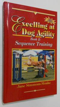 Excelling at Dog Agility 2 : Sequence training (ERINOMAINEN)