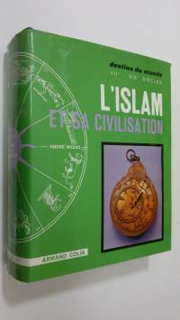 L&#039;Islam et sa civilisation : VIIe-Xxe siecle