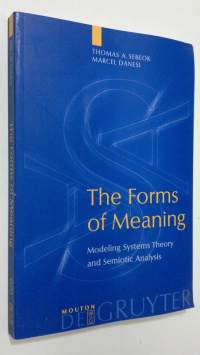 The Forms of Meaning : modeling systems theory and semiotic analysis
