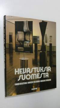 Heijastuksia Suomesta : tilaa, aikaa, esineitä = Finnish reflections : space, time, objects = Finnische Reflexionen : Raum, Zeit, Dinge