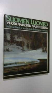 Suomen luonto vuodenaikojen vaihtelussa : Reino Kalliolan ja maalaustaiteilijaimme kuvaamana