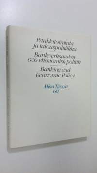 Pankkitoiminta ja talouspolitiikka = Bankverksamhet och ekonomisk politik = Banking and economic policy (ERINOMAINEN)