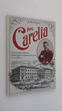 Pro Carelia : vuosisadan iltama Helsingin Seurahuoneessa 13111893