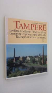 Tampere keväästä kevääseen = Tampere från vår till vår = Tampere from spring to spring