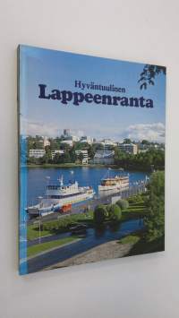 Lappeenranta : hyväntuulinen Lappeenranta = Det vänliga Villmanstrand = Friendly Lappeenranta