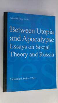 Between utopia and apocalypse : essays on social theory and Russia