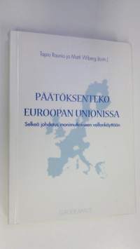 Päätöksenteko Euroopan unionissa : selkeä johdatus monimutkaiseen vallankäyttöön