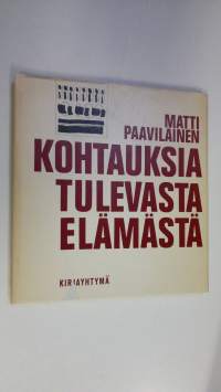 Kohtauksia tulevasta elämästä (signeerattu)