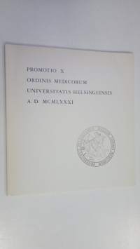 Promotio X ordinis medicorum universitatis Helsingiensis AD MCMLXXXI