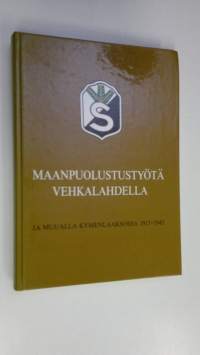 Maanpuolustustyötä Vehkalahdella ja muualla Kymenlaaksossa