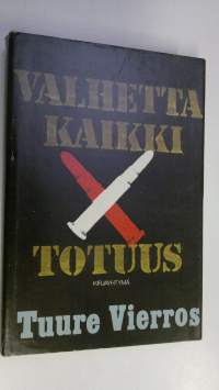 Valhetta kaikki totuus