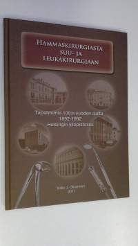 Hammaskirurgiasta suu- ja leukakirurgiaan : tapahtumia 100:n vuoden ajalta 1892-1992 Helsingin yliopistossa (ERINOMAINEN)