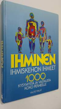 Ihminen : ihmiskehon ihmeet : 1000 kysymystä ja vastausta koko perheelle