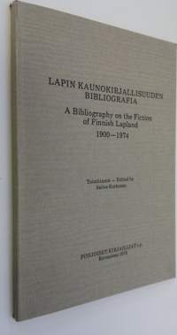Lapin kaunokirjallisuuden bibliografia = a bibliography on the fiction of Finnish Lapland 1900-1974 (ERINOMAINEN)