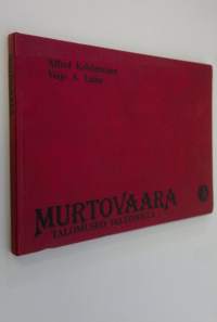 Murtovaara (signeerattu) : talomuseo Valtimolla