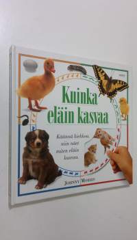 Kuinka eläin kasvaa : käännä kiekkoa, niin näet miten eläin kasvaa