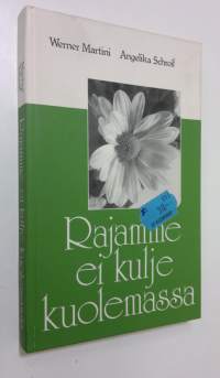 Rajamme ei kulje kuolemassa : saatamme Martinin kuolemaan