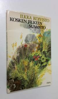 Kosken jälkeen suvanto : runoja