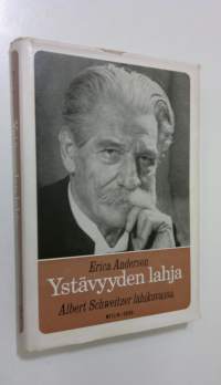 Ystävyyden lahja : Albert Schweitzer lähikuvassa