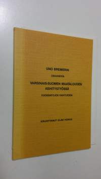 Uno Bremerin osuudesta Varsinais-Suomen maatalouden kehitystyössä vuosisatojen vaihtuessa (signeerattu)