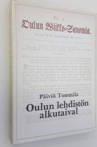 Oulun Wiikko-Sanomia 1829-1879 : Oulun lehdistön alkutaival