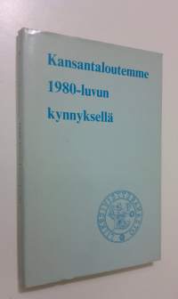 Kansantaloutemme 1980-luvun kynnyksellä : rahaston 60-vuotisen toiminnan merkeissä Helsingin kauppakorkeakoulussa 210-27111979 järjestetty esitelmäsarja