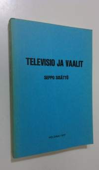 Televisio ja vaalit : tutkimus Suomen television esittämien eduskunta- ja kunnallisvaaliohjelmien seuraamisesta vuosina 1960-1975 (signeerattu)