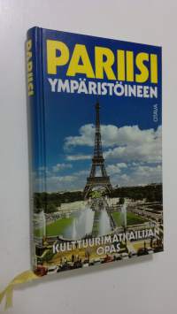 Pariisi ympäristöineen : kulttuurimatkailijan opas