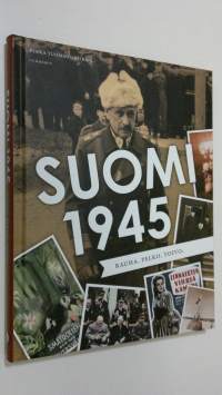 Suomi 1945 : rauha, pelko, toivo