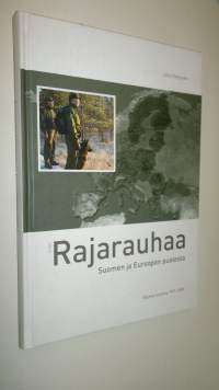 Rajarauhaa Suomen ja Euroopan puolesta : Rajavartiolaitos 1991-2009 (UUSI)