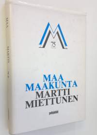 Maa - maakunta - Martti Miettunen