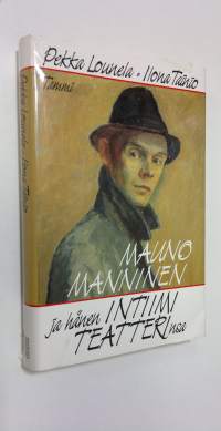 Mauno Manninen ja hänen intiimi teatterinsa (signeerattu)