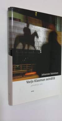 Varjo Kiasman seinällä : päiväkirja 2003