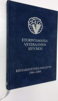 Eturintamassa veteraanien hyväksi : Rintamaveteraaniliitto 40 vuotta : Rintamaveteraaniliiton kannatussäätiö 10 vuotta