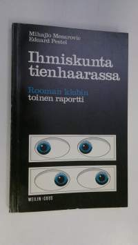 Ihmiskunta tienhaarassa : Rooman klubin toinen raportti