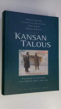 Kansan talous : Pellervo ja yhteisen yrittämisen idea 1899-1999