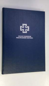 Oulun yliopiston perustamisen historia = History of the founding of the University of Oulu