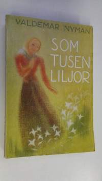 Som tusen liljor : roman